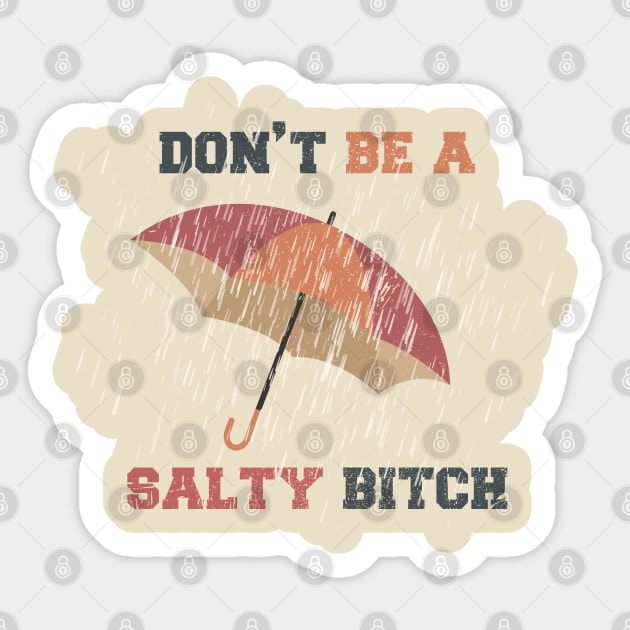 Dont Be A Salty Bitch Vintage Logo Sticker by Design Malang